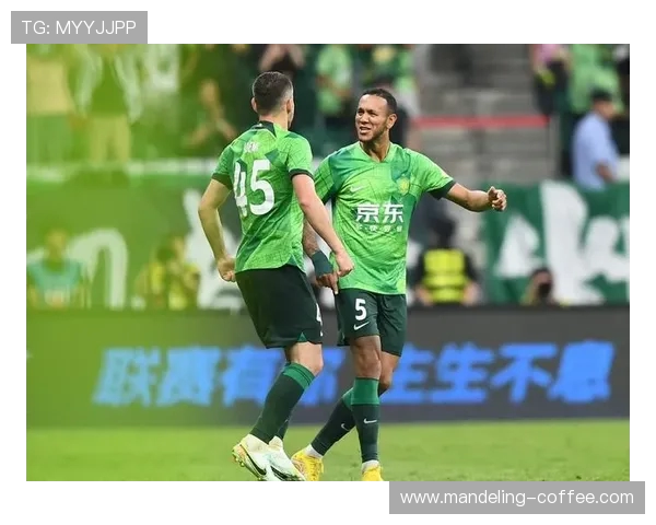 国安与鲁能激战正酣西塞精彩进球助力球队争胜